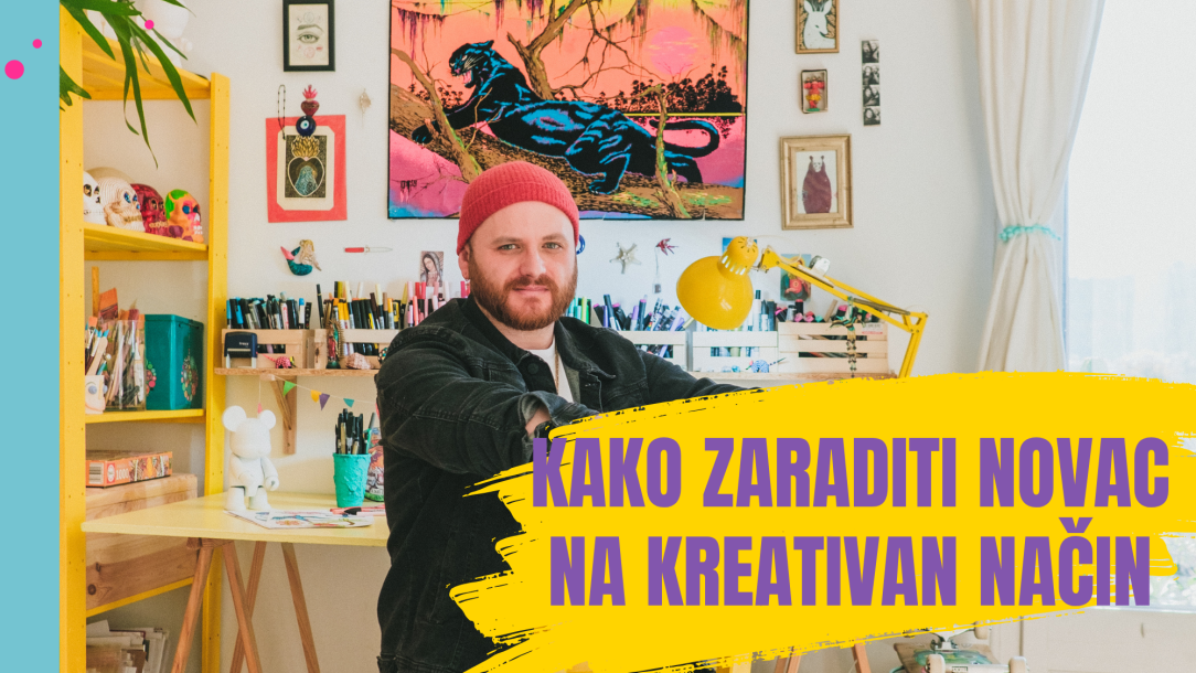 Kako ZARADITI NOVAC NA KREATIVAN NAČIN ivan dabetić blog saveti